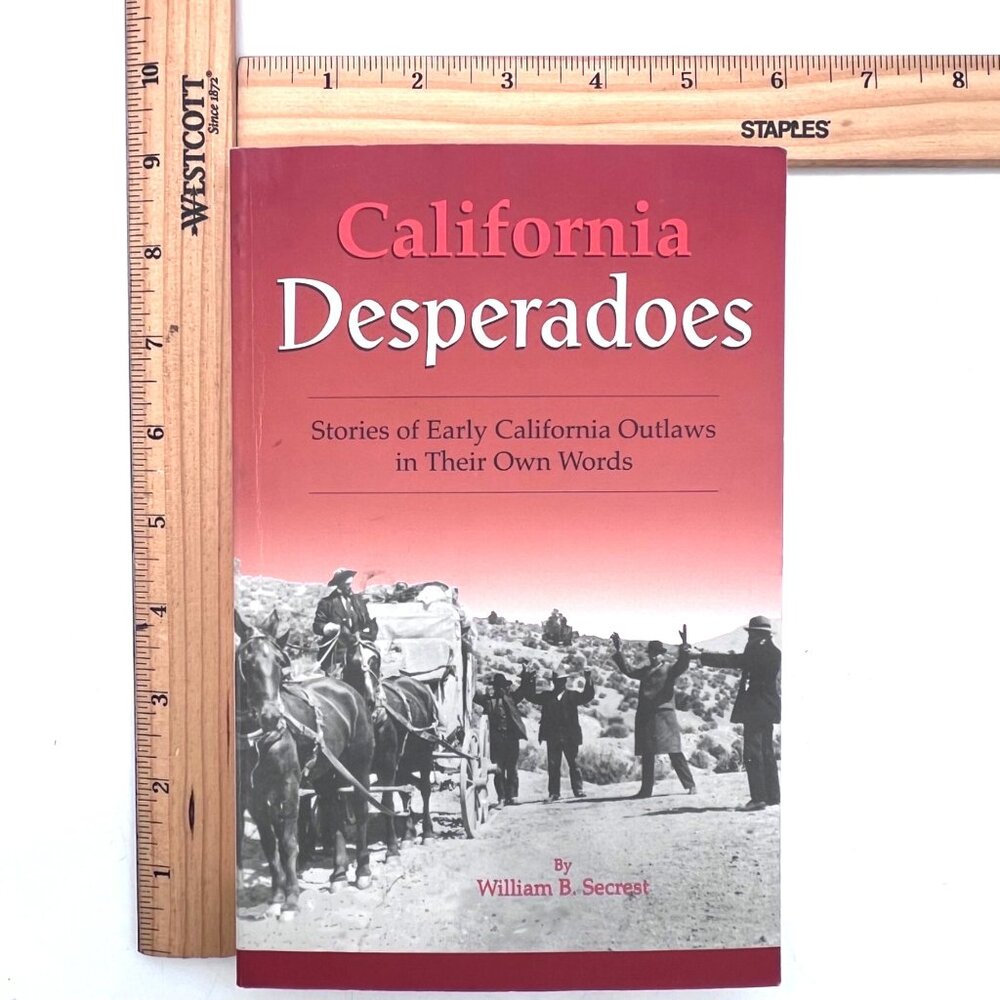 California Desperadoes: Stories Of Early California Outlaws In Their Own Words - Picture 15 of 16